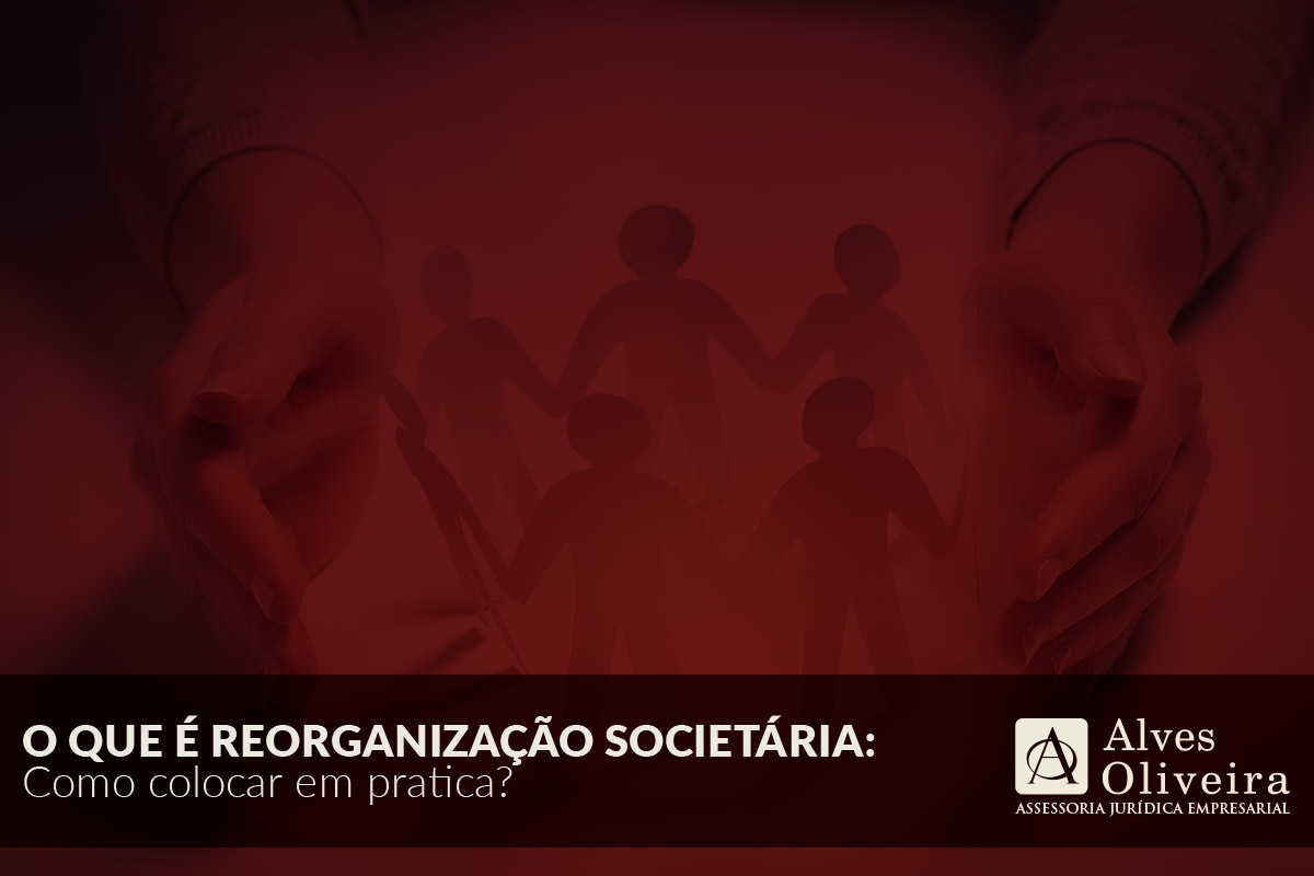 O que é Reorganização Societária: Como colocar em pratica?