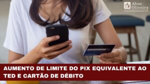Aumento de limite do PIX equivalente ao TED e cartão de débito