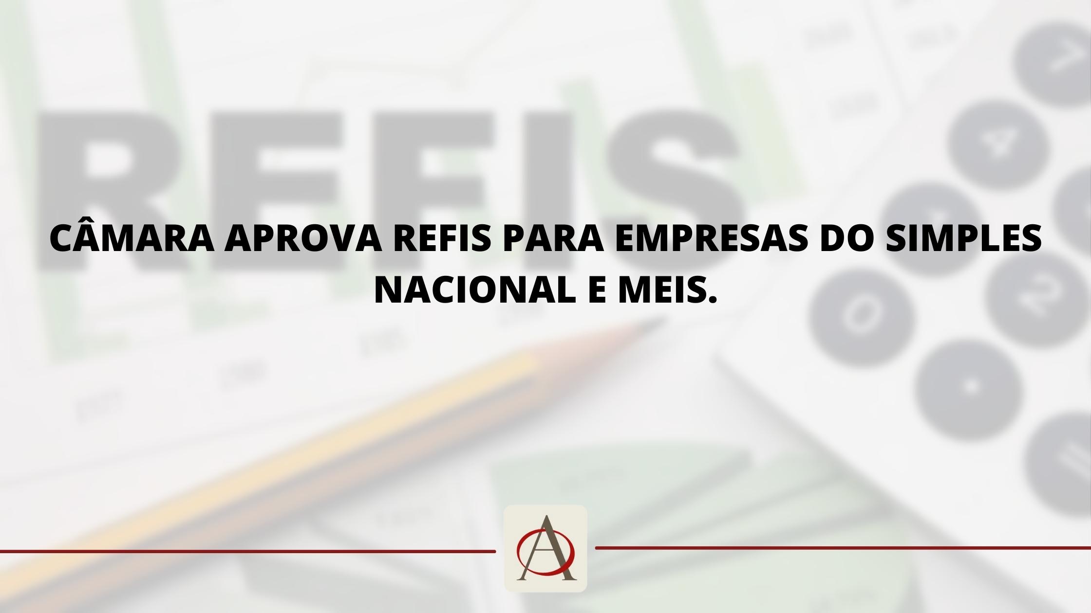 CÂMARA APROVA REFIS PARA EMPRESAS DO SIMPLES NACIONAL E MEIs.