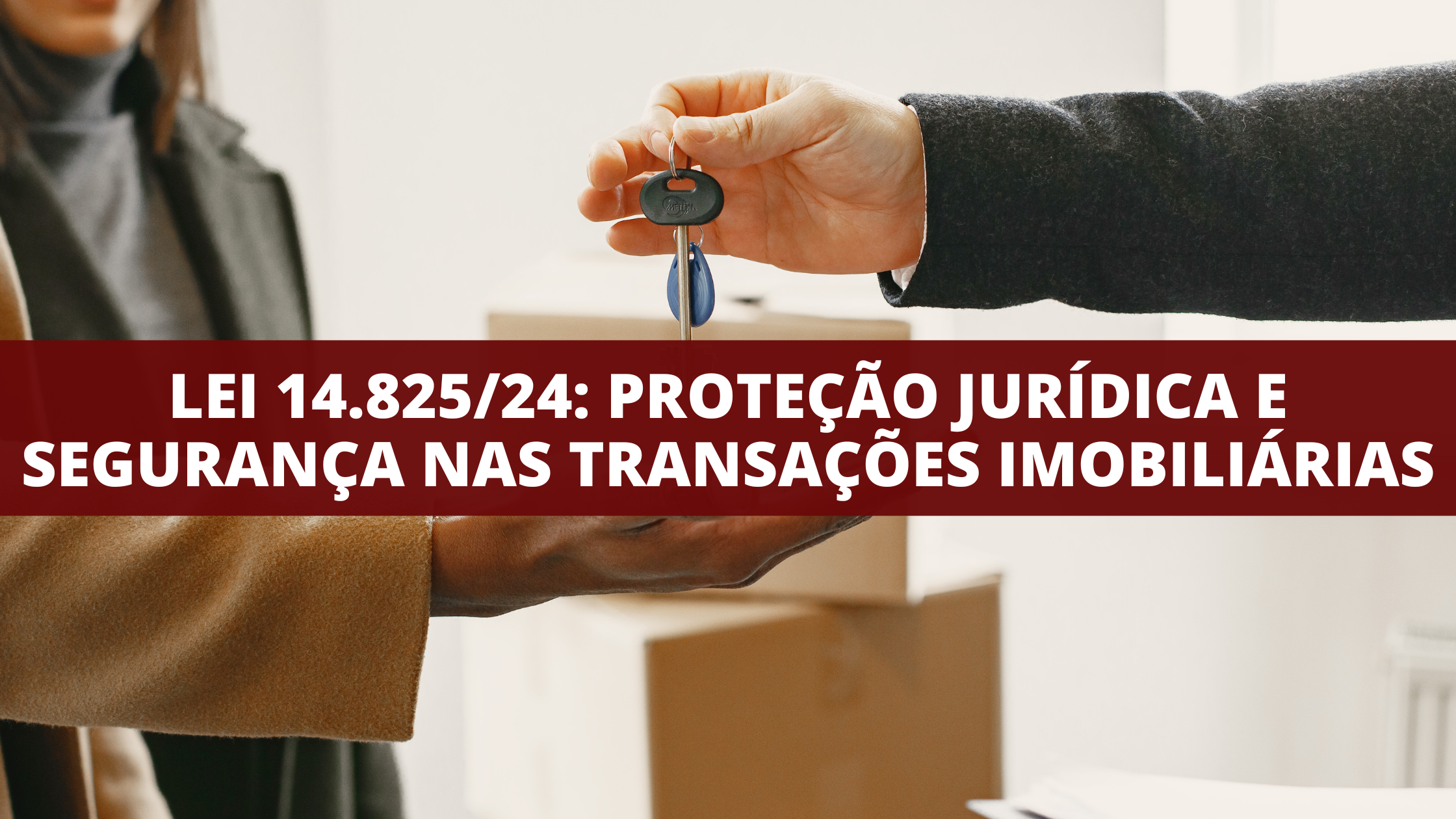 Lei 14.825/24: Proteção Jurídica e Segurança nas Transações Imobiliárias