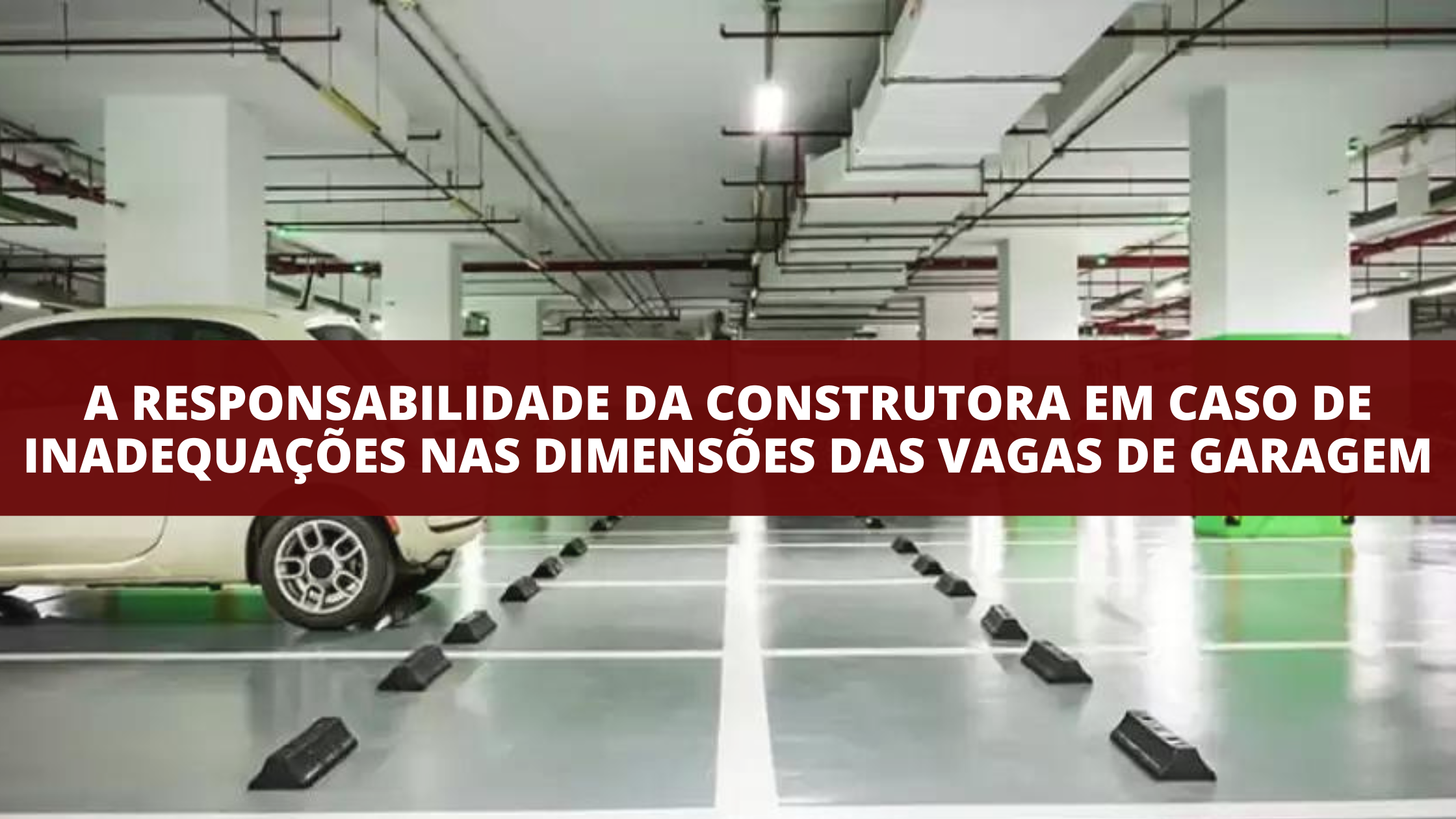 A Responsabilidade da Construtora em Caso de Inadequações nas Dimensões das Vagas de Garagem